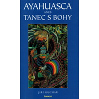 Ayahuasca aneb tanec s bohy | Kuchař, J.