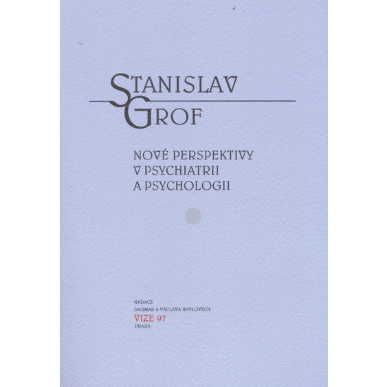 Nové perspektivy v psychiatrii a psychologii | Grof, S.