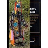 Šamanismus a archaické techniky extáze | Eliade, M.